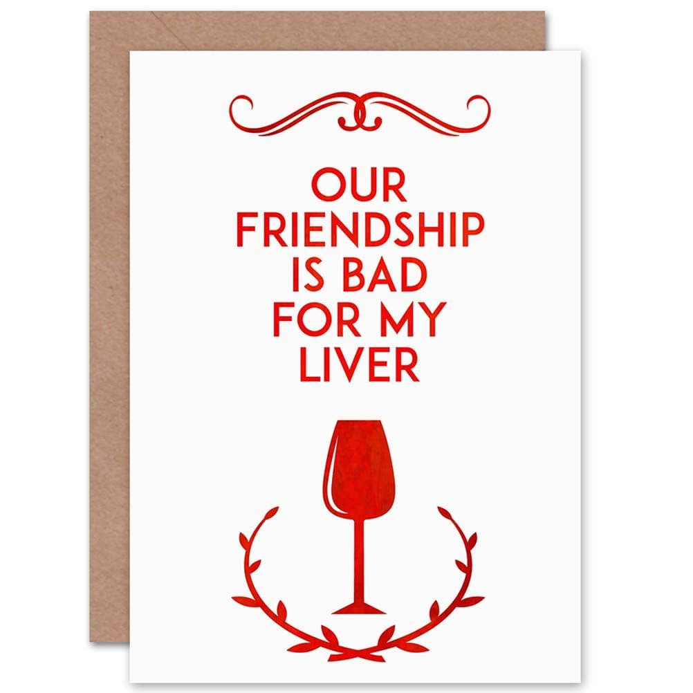 Friend Wine Bad Liver Funny Greetings Card