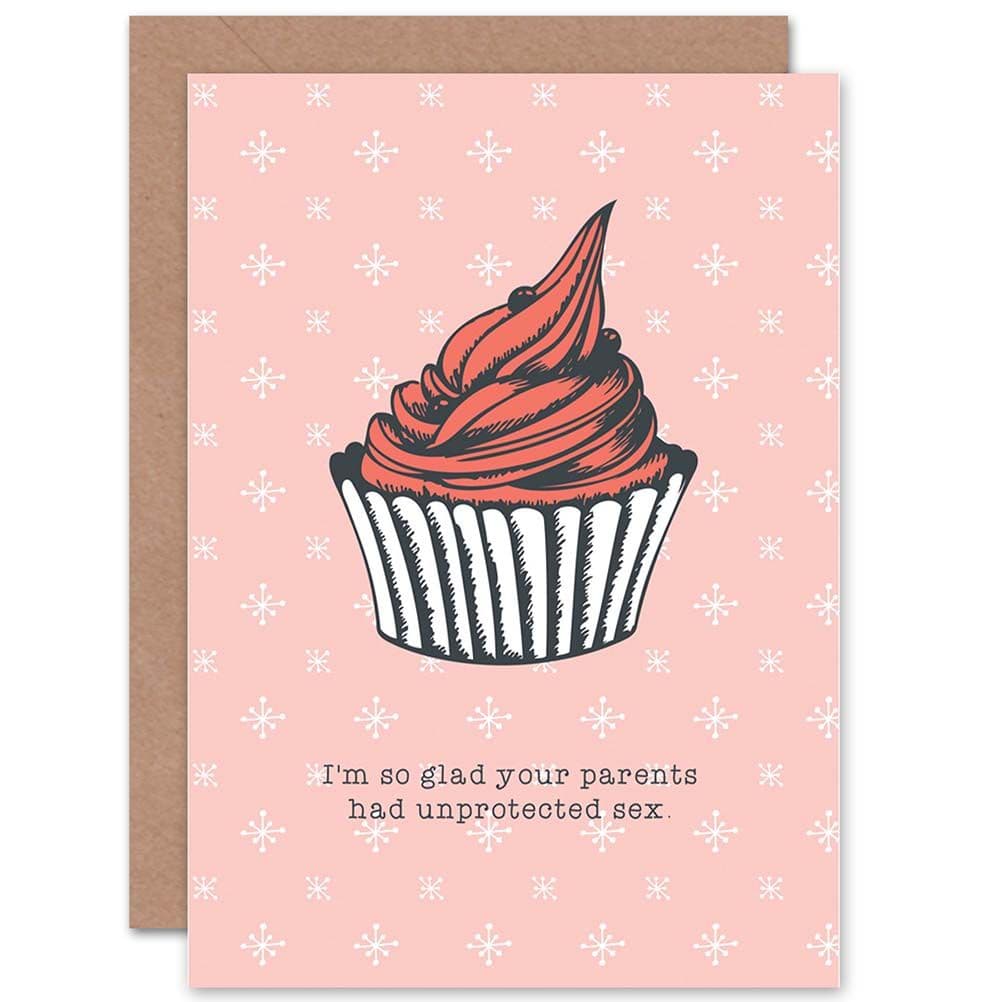 So Glad Your Parents Had Sex Cupcake Adult Birthday Greetings Card
