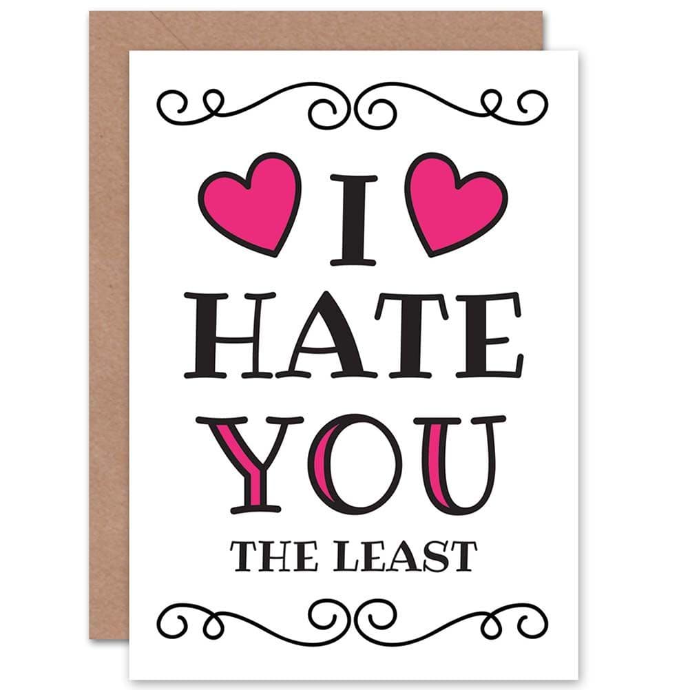 I Hate You Least Funny Valentines Greetings Card