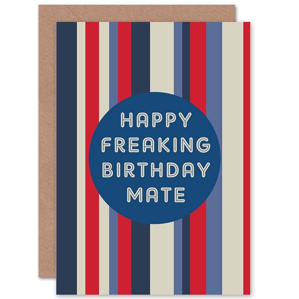 Happy Freaking Birthday Mate Greetings Card