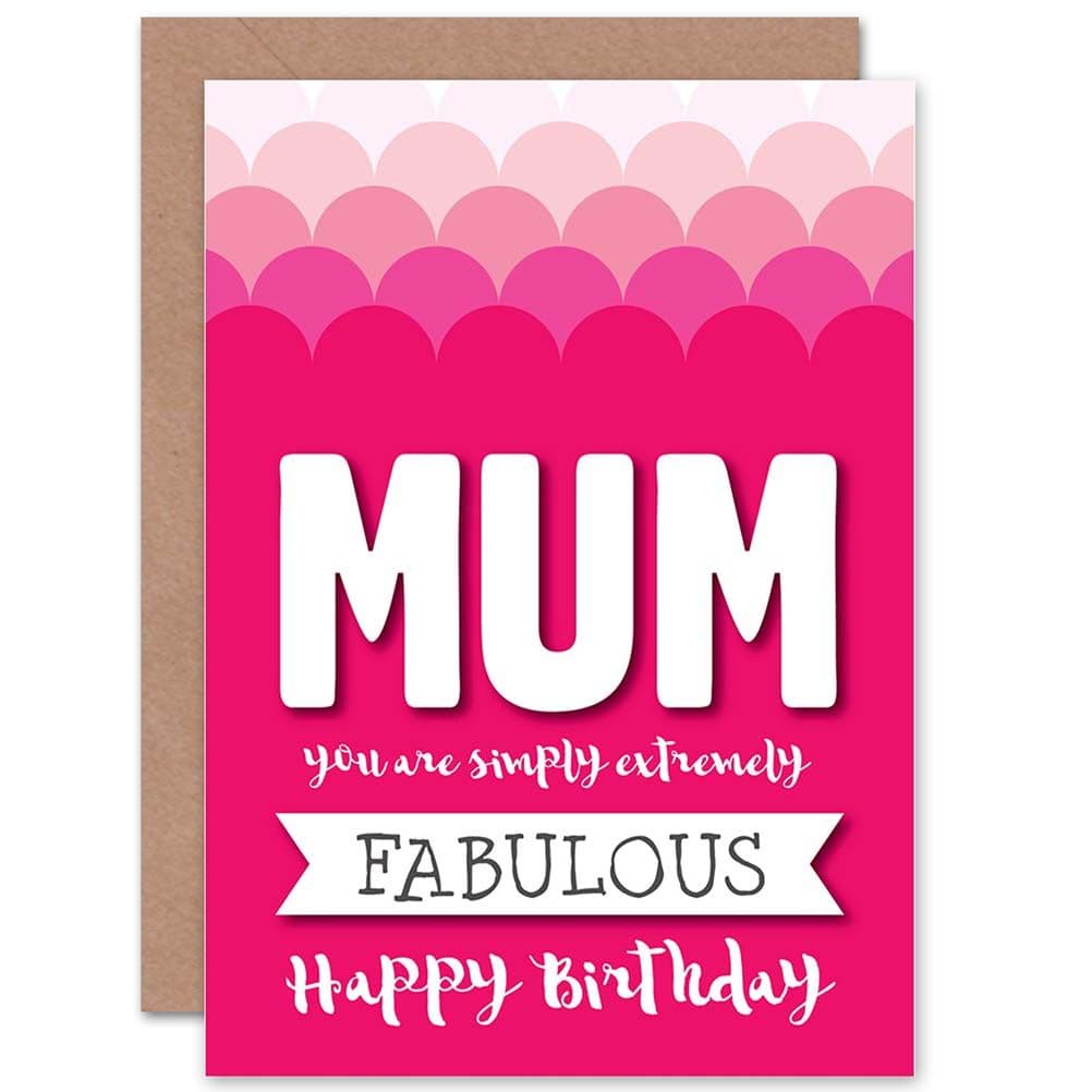 Birthday Happy Mum Mother Extremely Fabulous Greetings Card