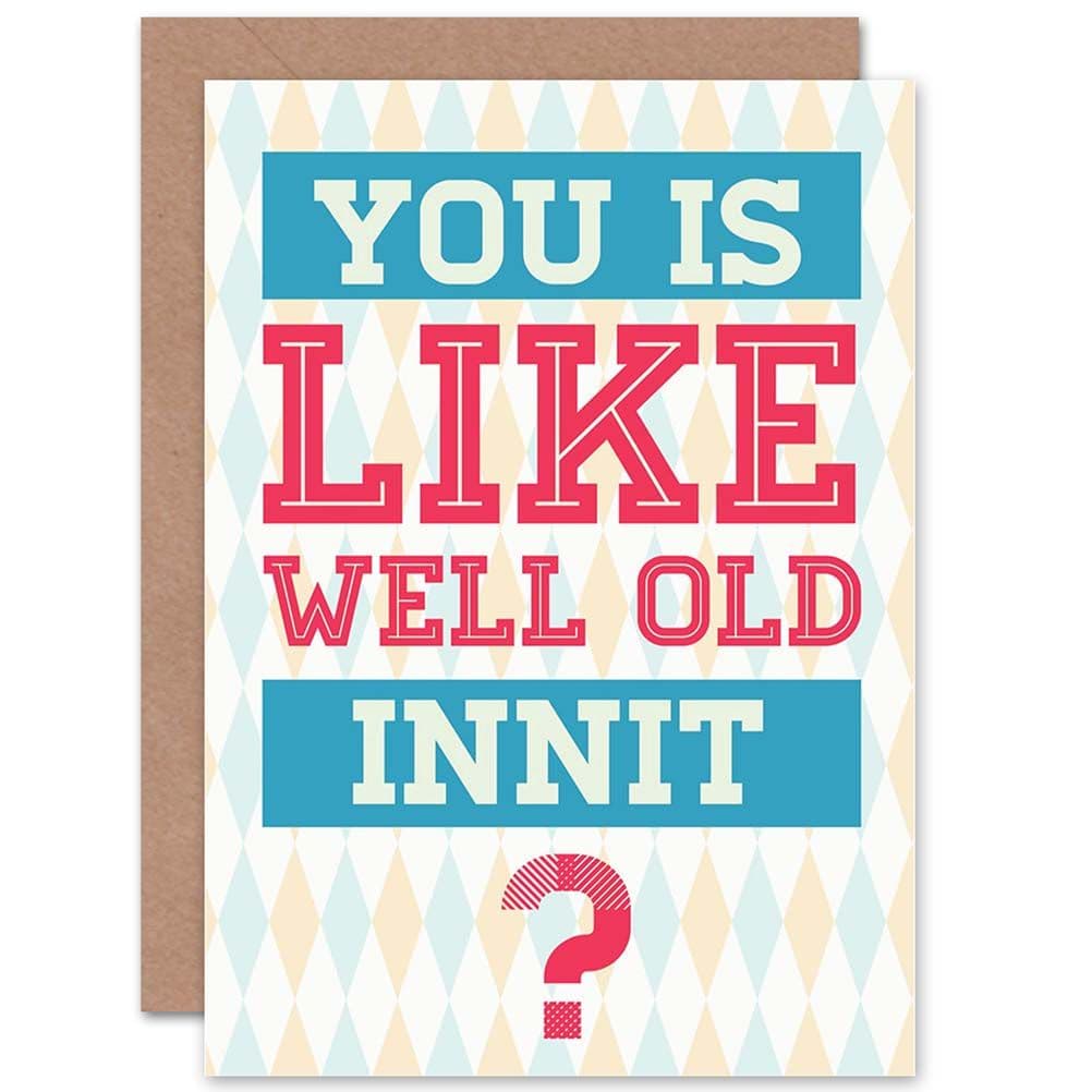 Funny Birthday Card Older Person You Are Old Joke Cockney Slang Greetings Card