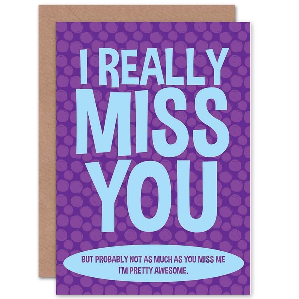 I Really Miss You Joke Friendship Vanity Funny Greetings Card