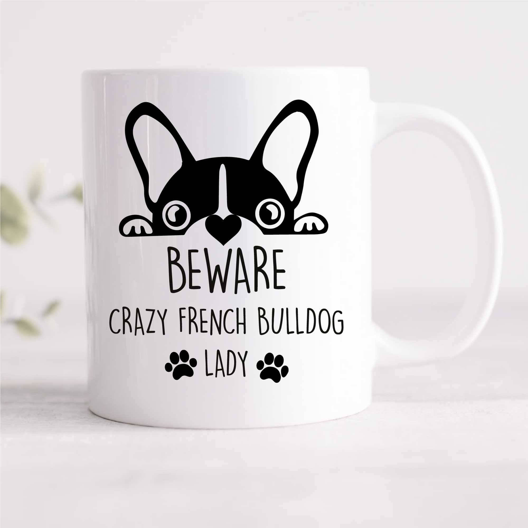 Frenchie Mug Beware Crazy French Bulldog