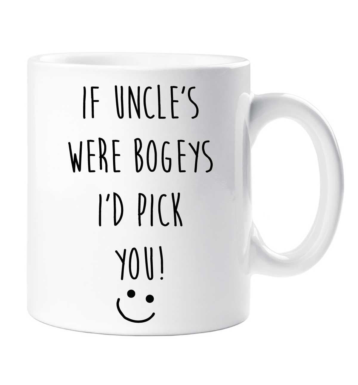 If uncles Were Bogeys Id Pick You Mug