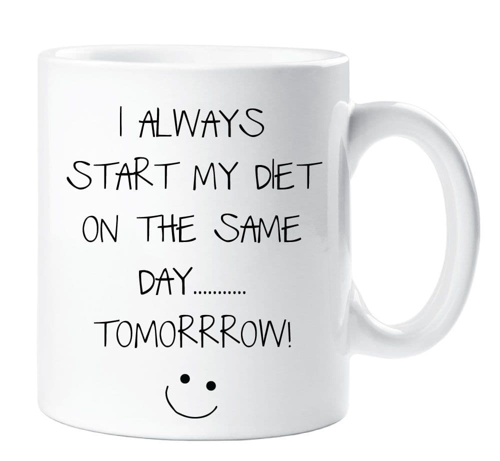 I Always Start My Diet On Same Day Tomorrow Mug