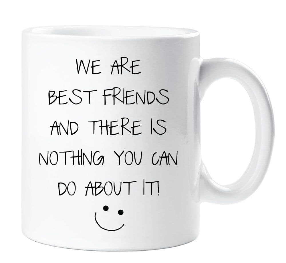 We Are Best Friends There Is Nothing You Can Do About It Mug