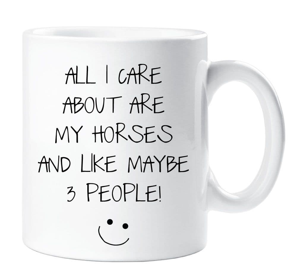 All I Care About Are My Horses Like 3 People Mug