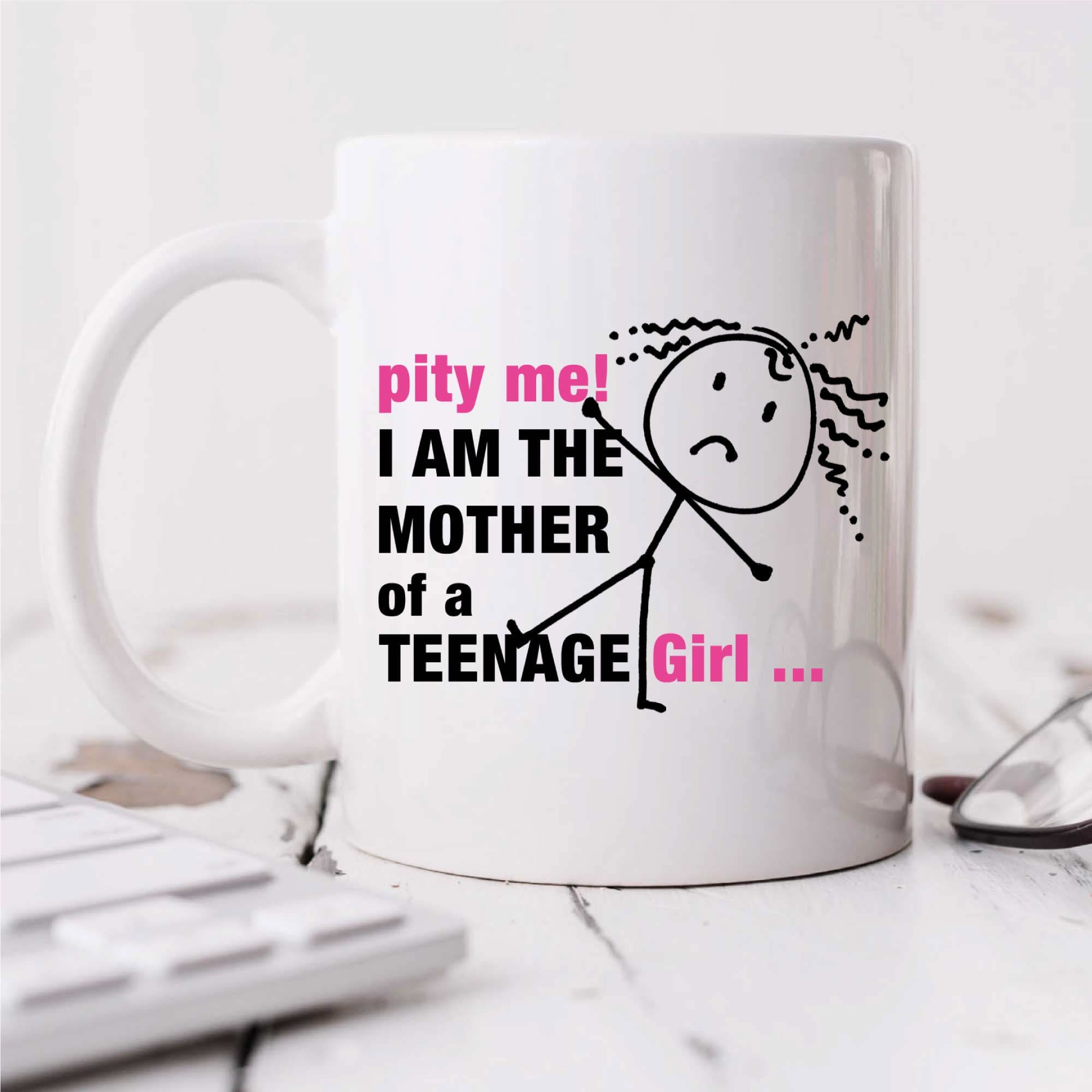 Pity Me Im Mother Teenage Mug