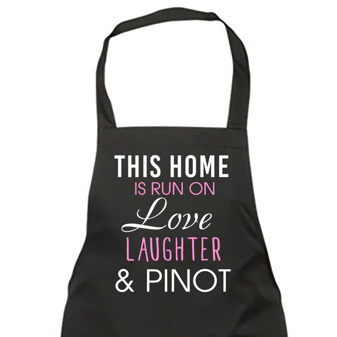 This Home Is Run On Love Laughter Pinot Apron