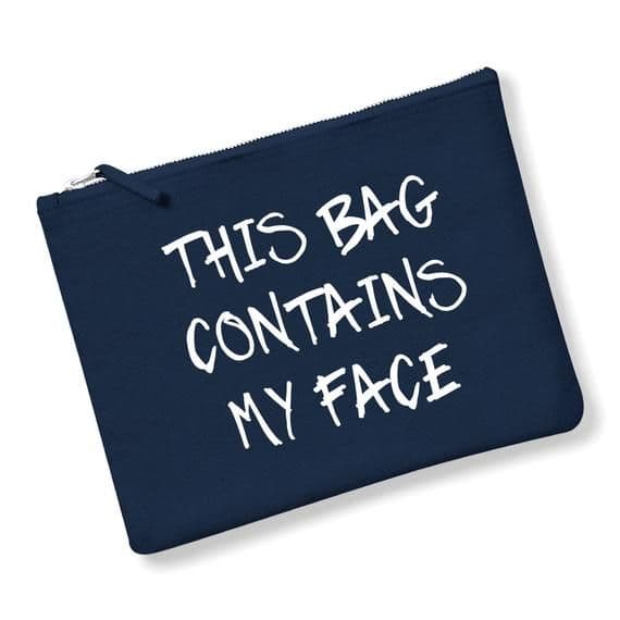 This Bag Contains My Face Make Up Bag
