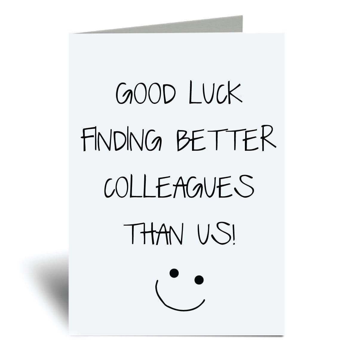 Good Luck Finding Better Colleagues than Us A6 Greeting Card