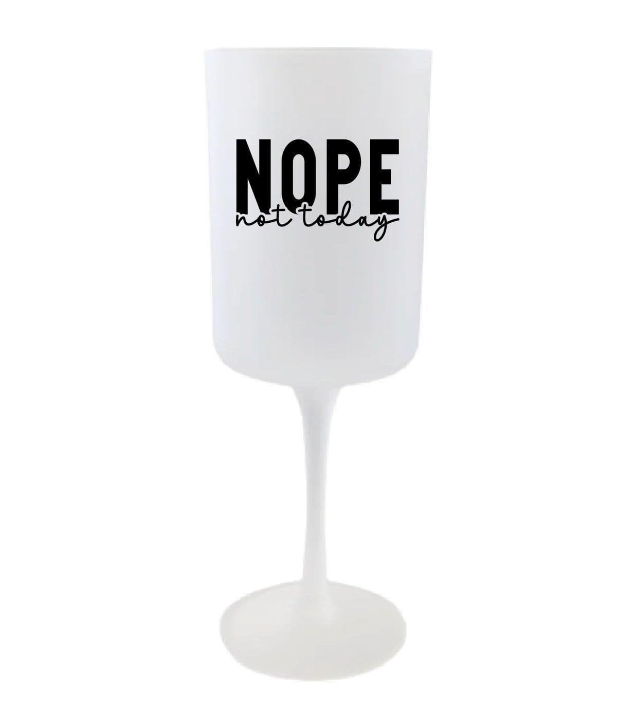 Glass Nope Not Today Sarcastic Goblet