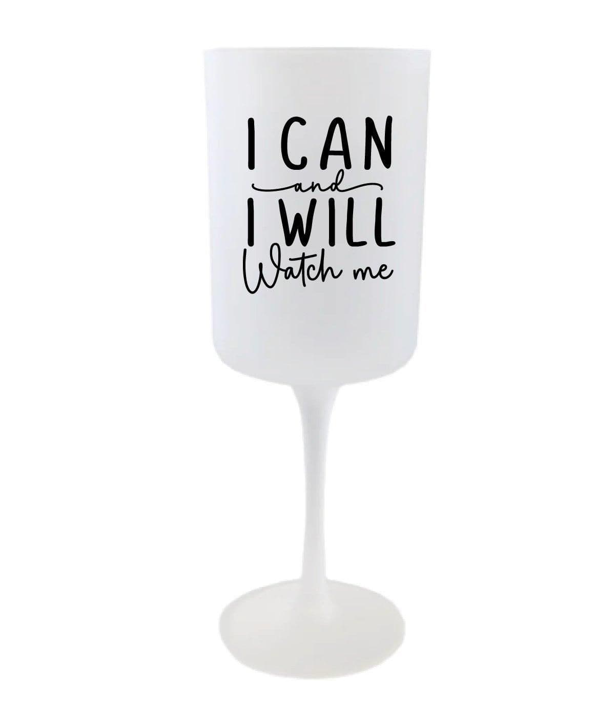 Glass I Can I Will Watch Me Inspirational Motivational Affirmation Goblet