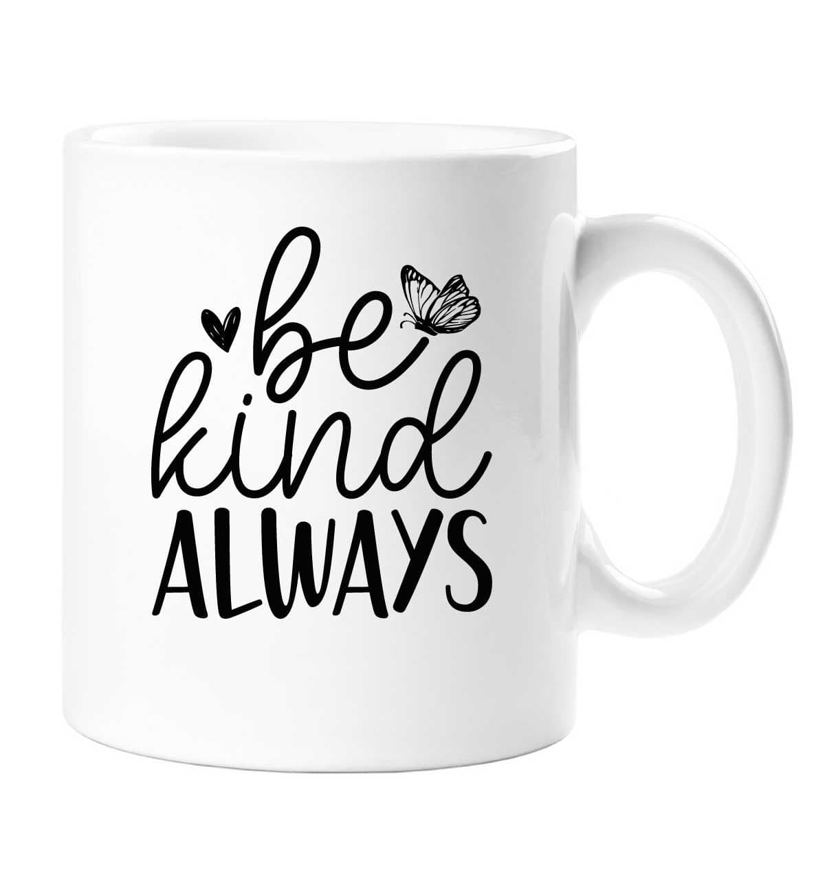 Be Kind Always Mug