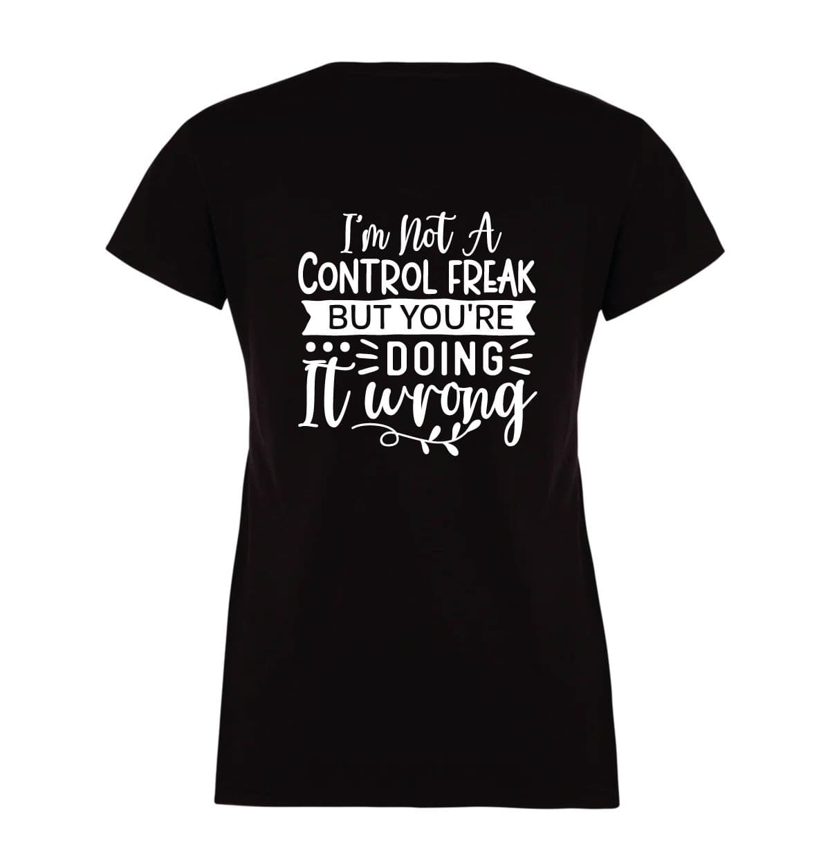 Im Not Contol Freak But Youre Doing It Wrong Sarcastic Tshirt
