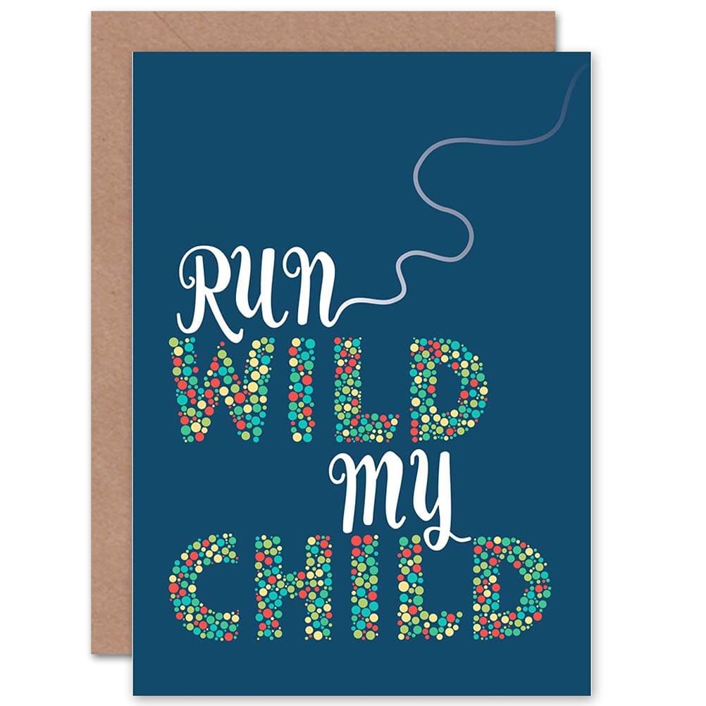 Run Wild My Child Quote Leaving School Travel Graduation Children Kids Greetings Card