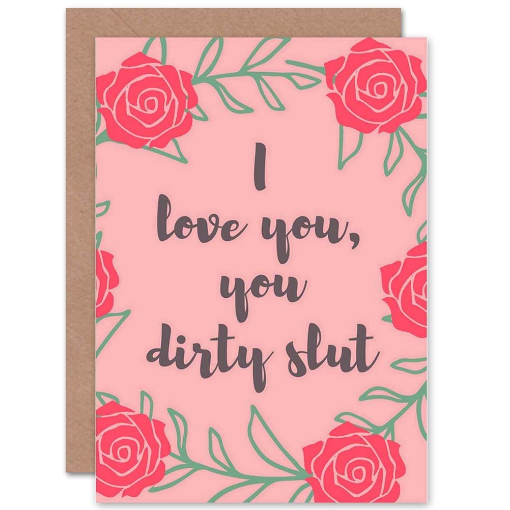 Valentines Day I Love You Dirty Slut Greetings Card