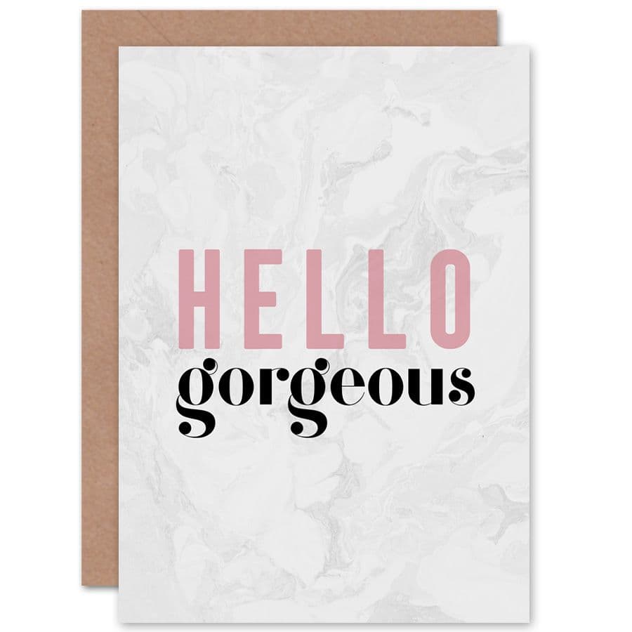 Hello Gorgeous Dusty Rose Greetings Card
