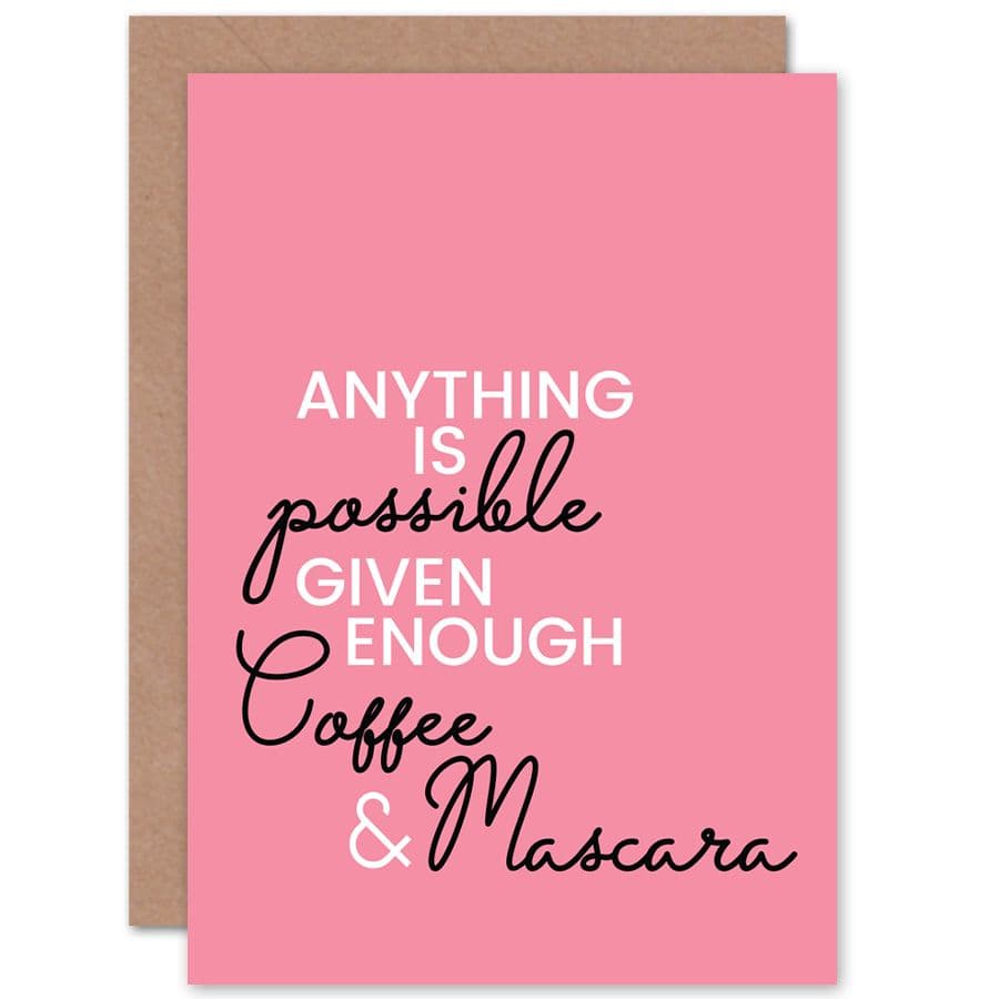 Anything Possible Coffee Mascara Greetings Card