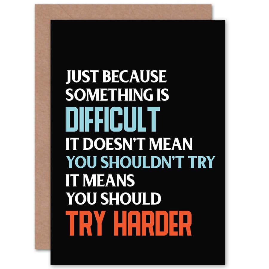 Motivational Something Is Difficult Greetings Card