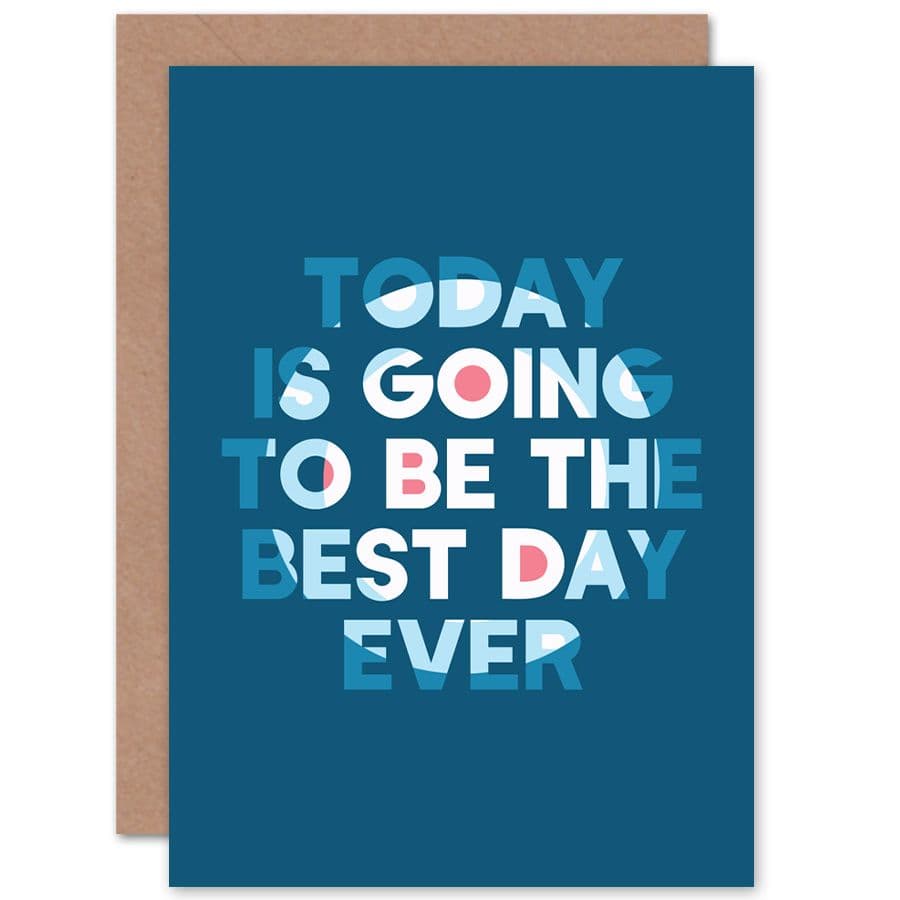 Motivational Today Best Day Ever Greetings Card