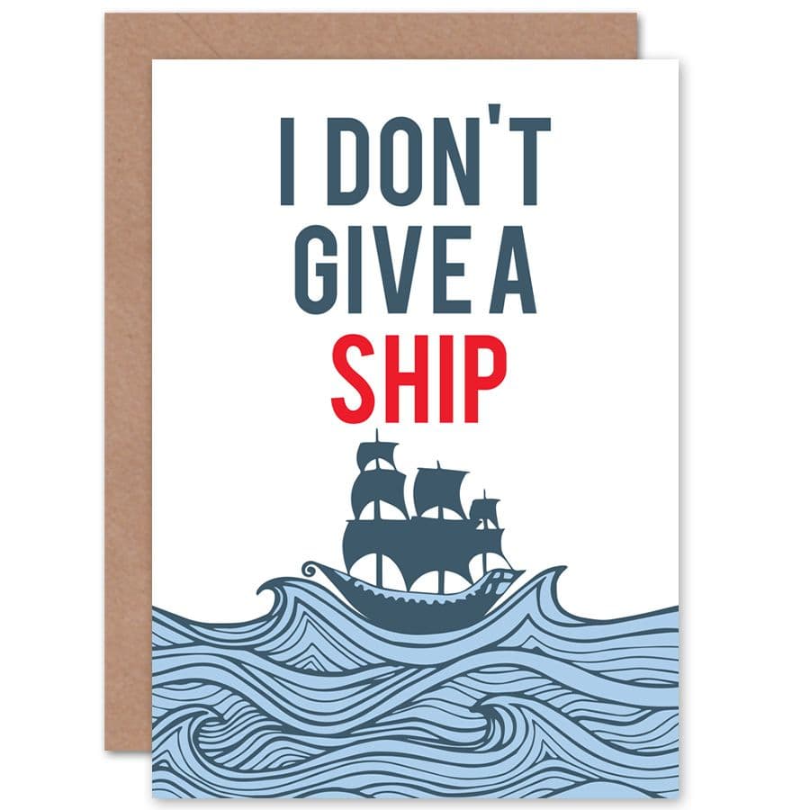 Quote Don't Give A Ship Funny Greetings Card