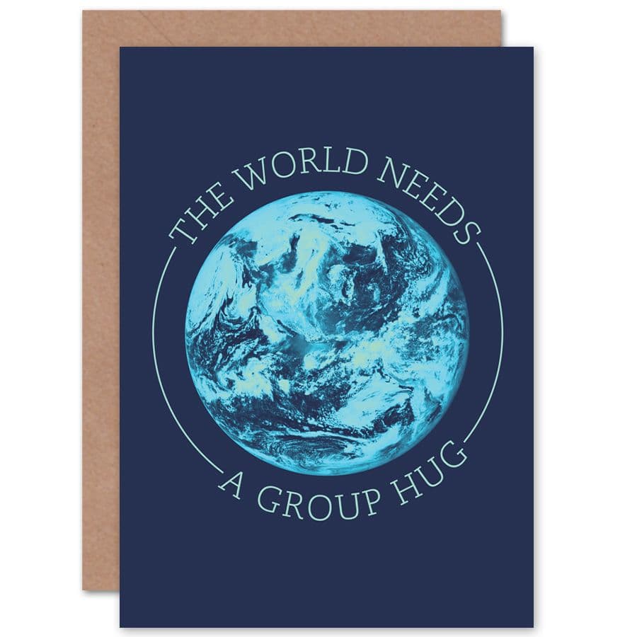 Quote World Needs Hug Globe Greetings Card