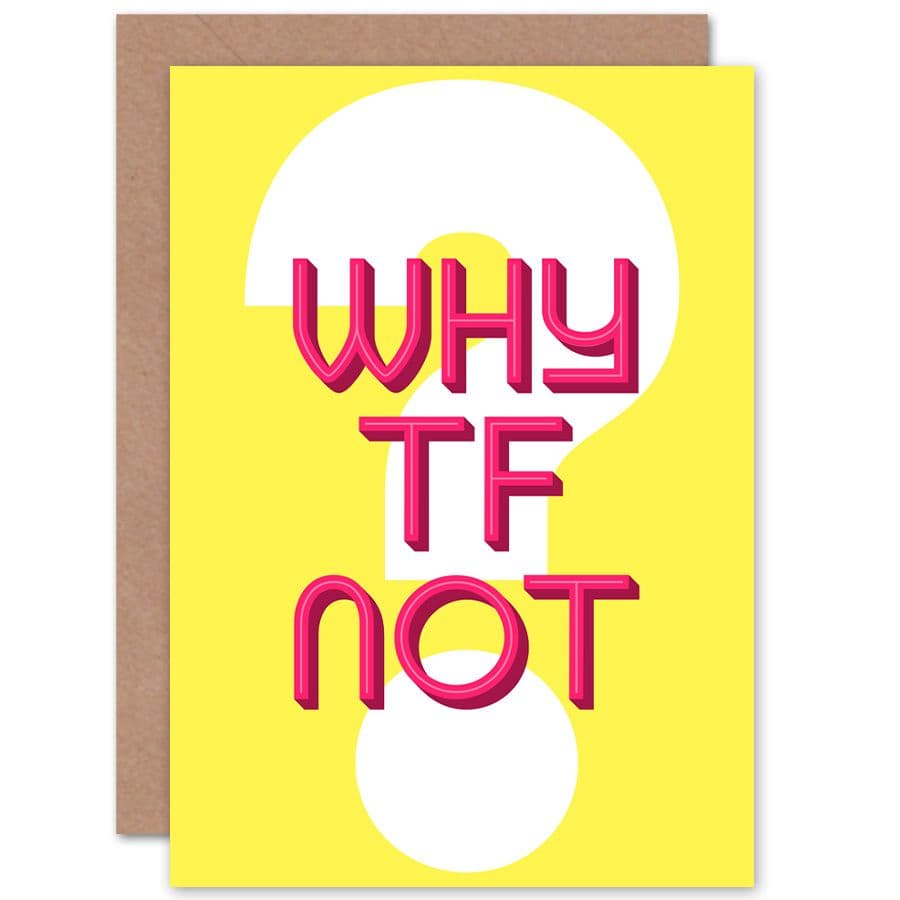Why Tf Not Question Typography Greetings Card