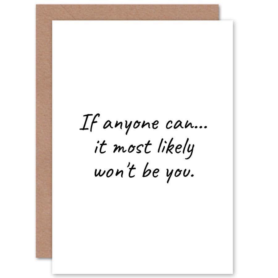 It Most Likely Wont Be You Birthday Motivation Greetings Card