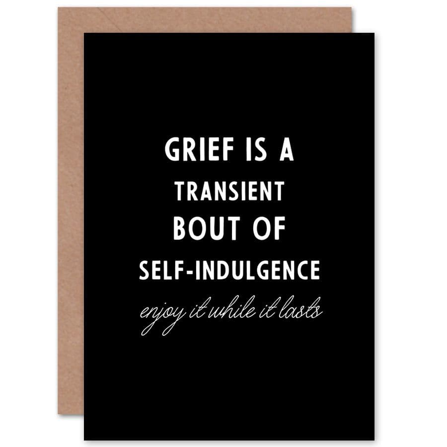 Grief Is Transient Enjoy It Sorry Loss Funny Greetings Card