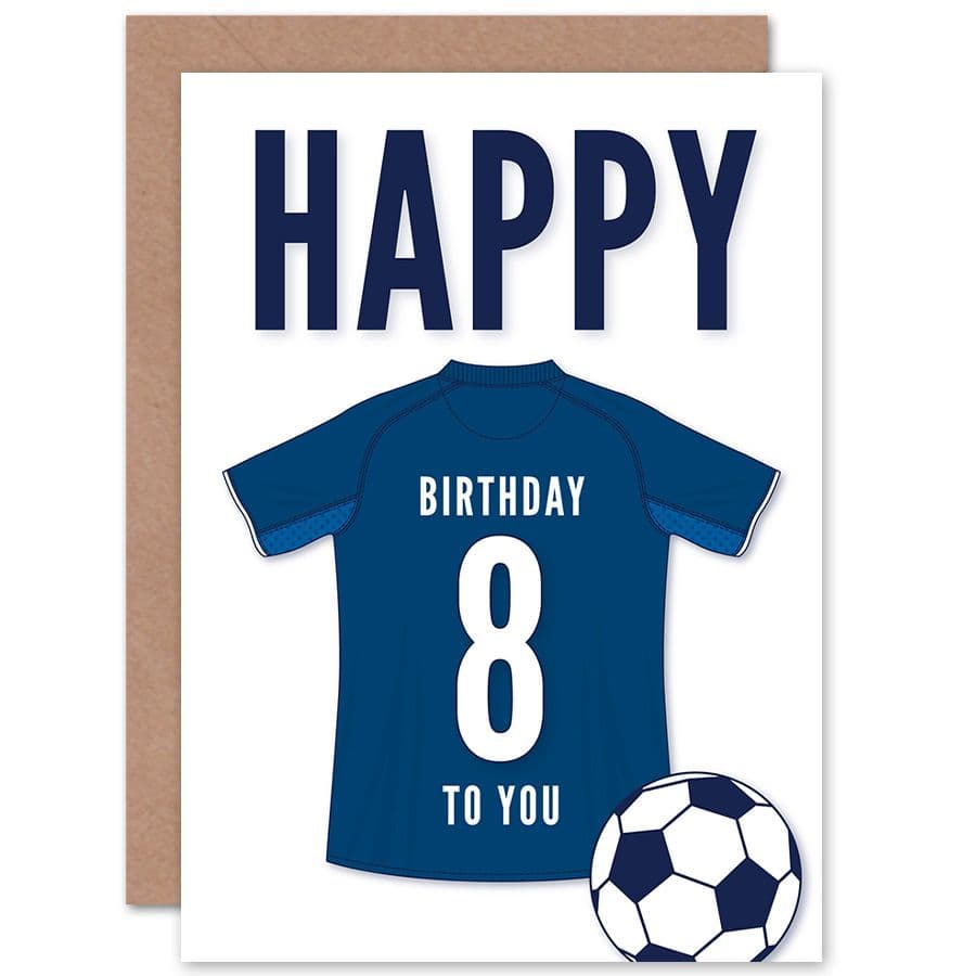 Football Fan 8th Happy Birthday Card for Boys Girls Dark Blue Jersey Football Top on White Background