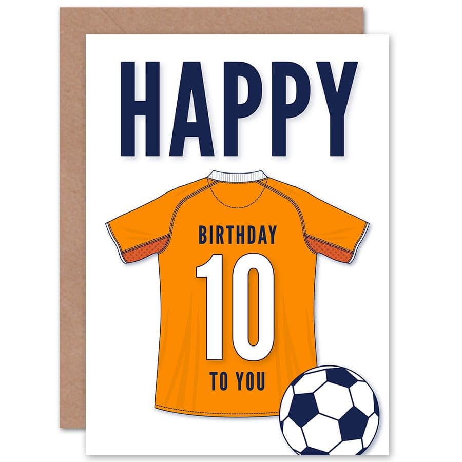 Football Fan 10th Happy Birthday Card for Boys Girls Orange Jersey Football Top on White Background