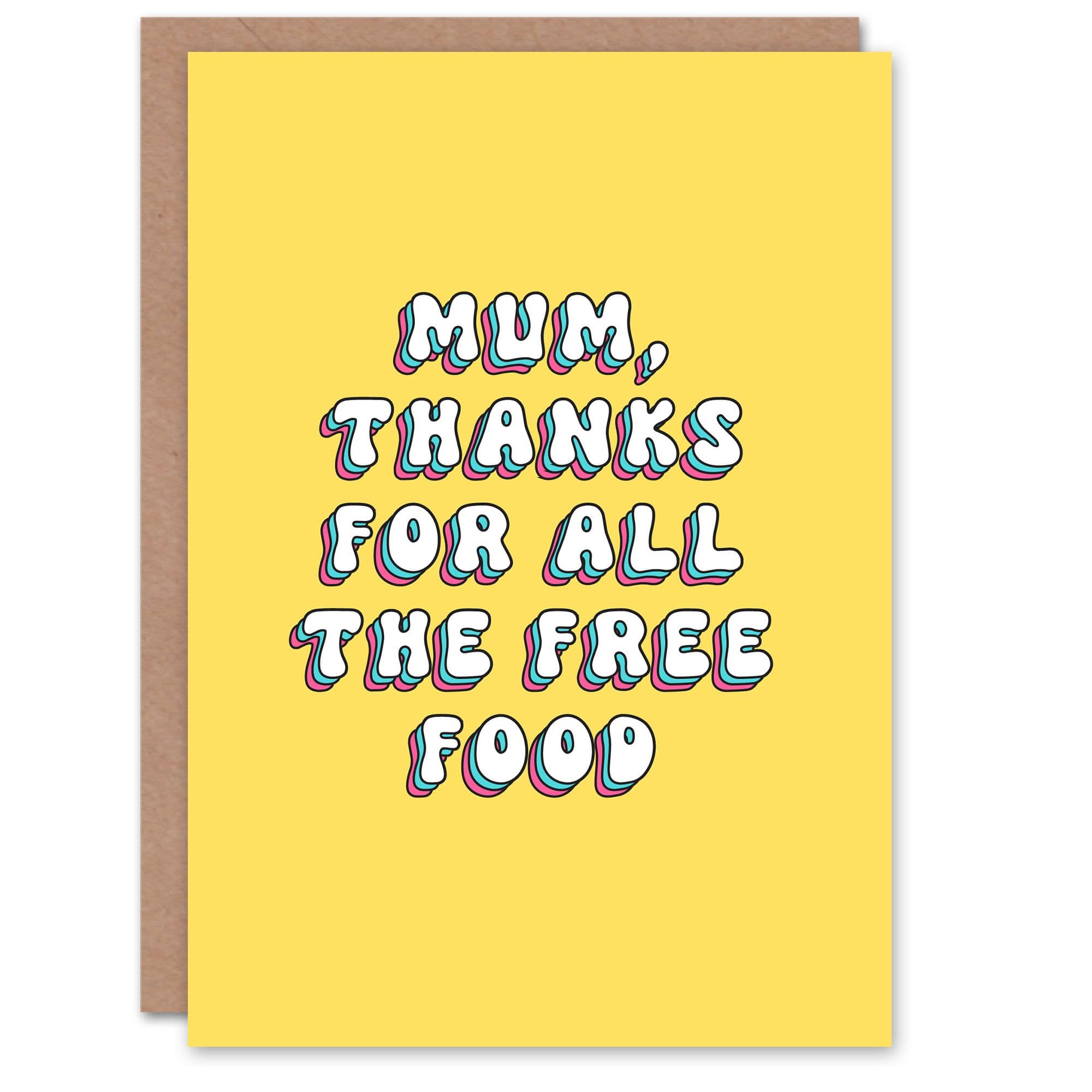 Mothers Day Thanks Free Food Fun Funny Humour Joke Modern Bright Bold Mum Greeting Card