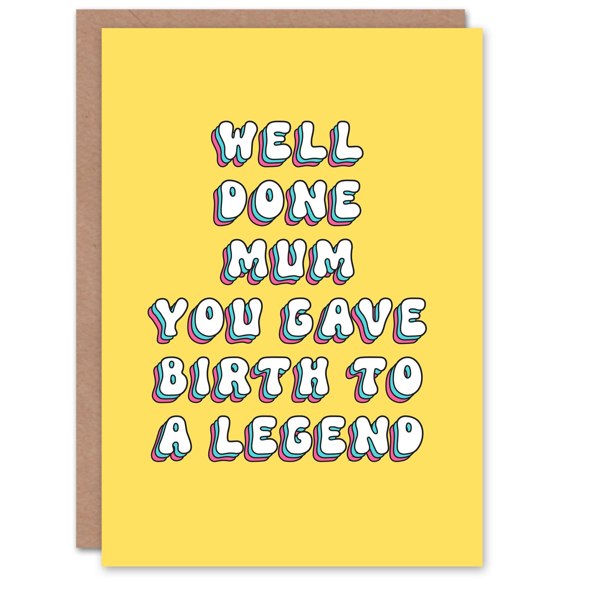 Mother's Day Gave Birth to a Legend Fun Funny Humour Joke Modern Bright Bold Mum Greeting Card