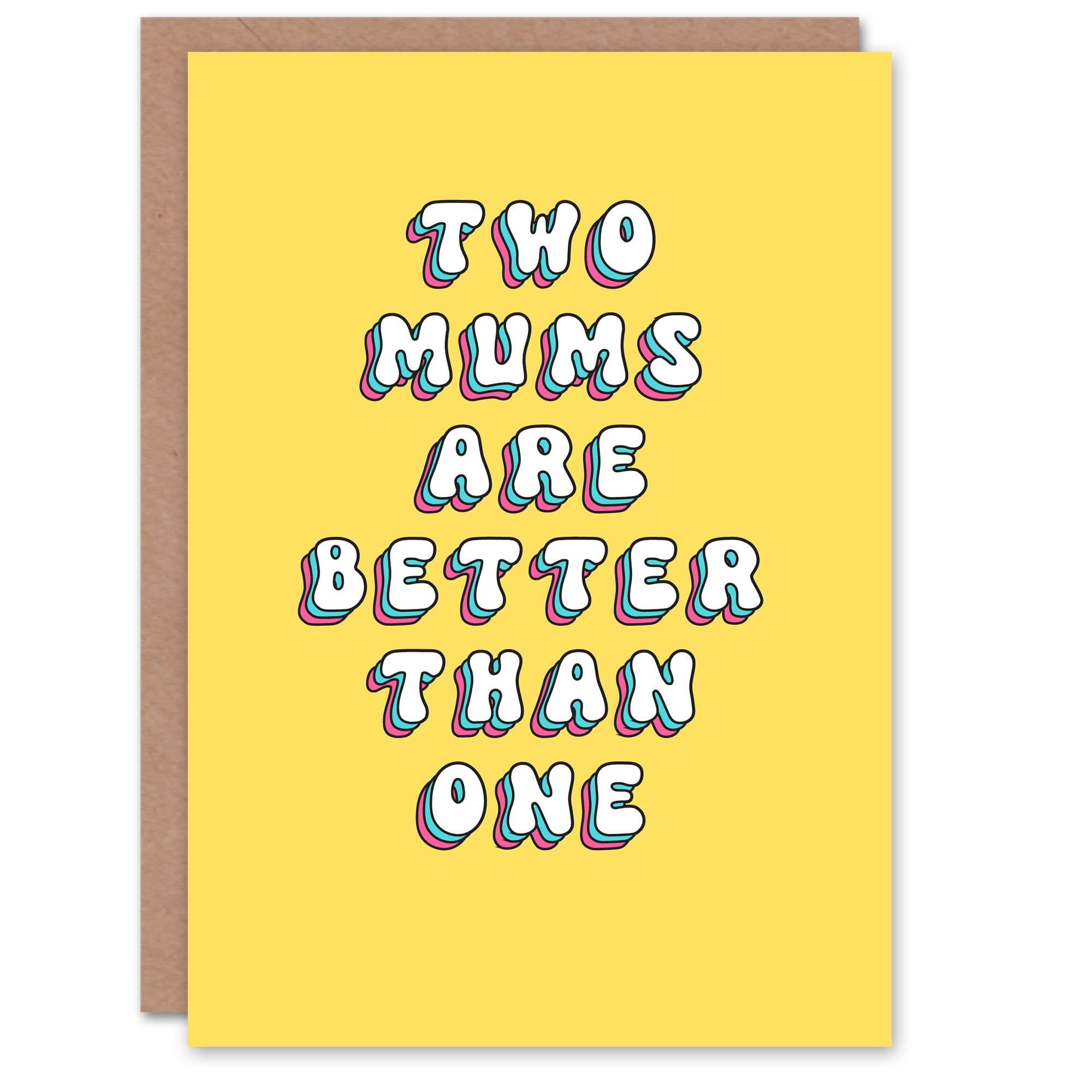 Mother's Day Two Mums Better Than One Modern Bright Bold Mum Greeting Card