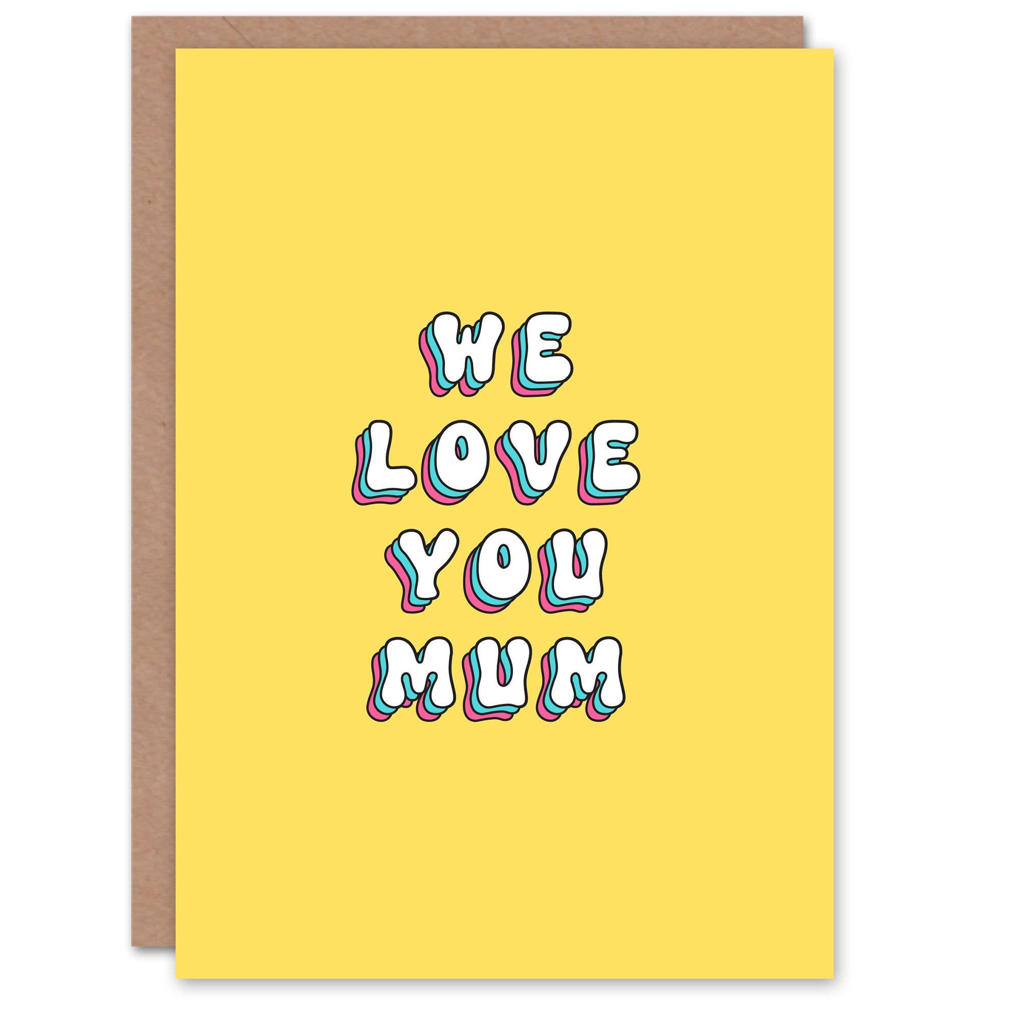 Mother's Day We Love You Mum Modern Bright Bold Greeting Card