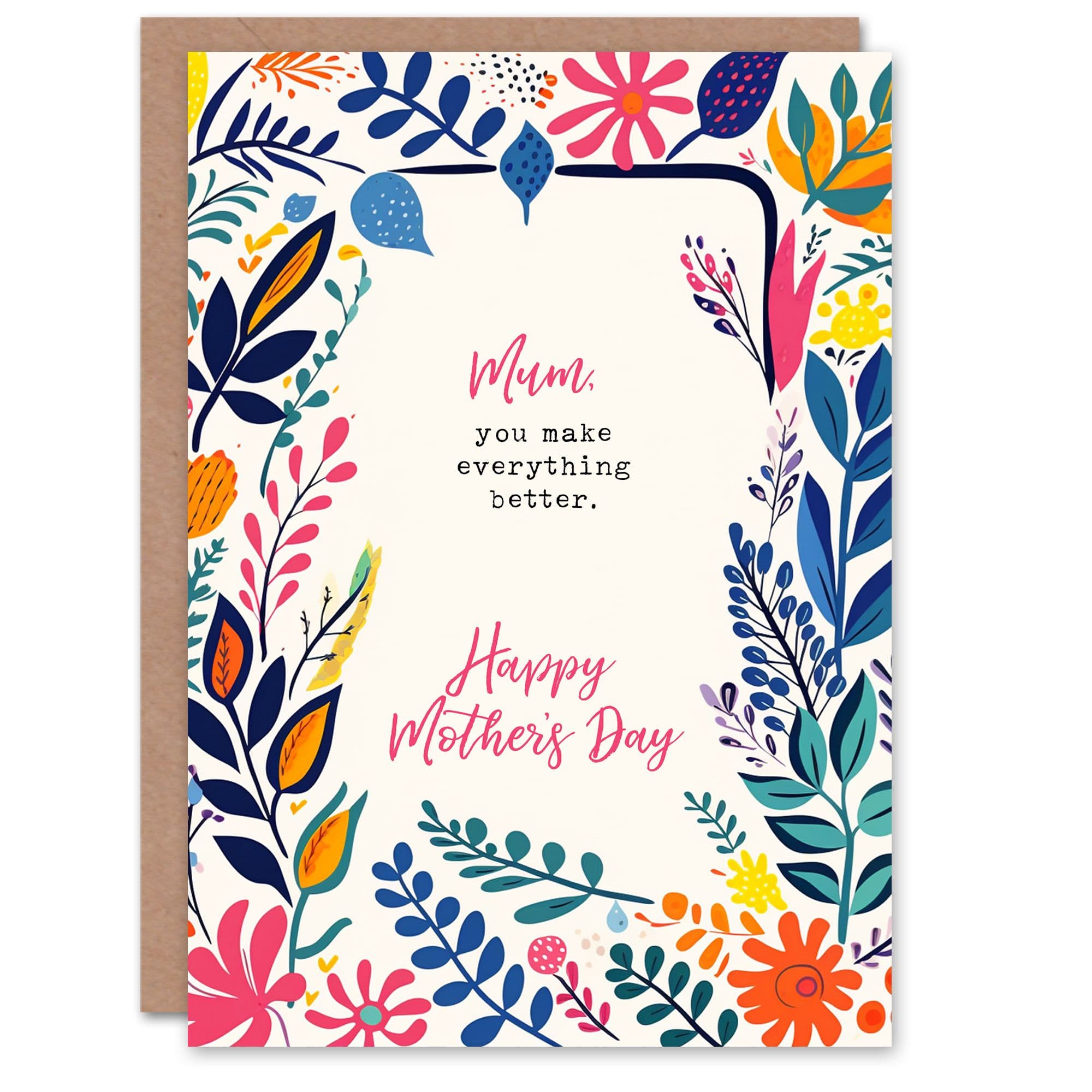 Mothers Day Sincere You Make Everything Better Sweet Simple Mum Greeting Card