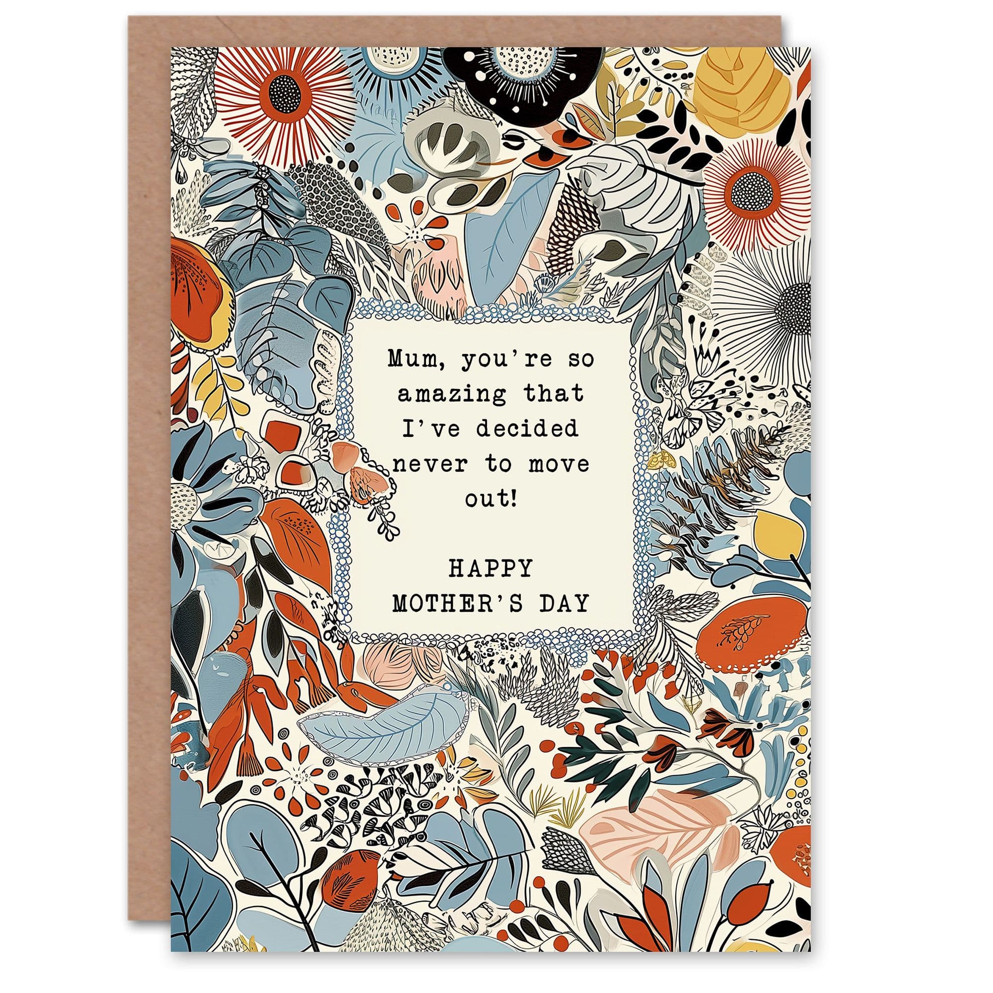 Mothers Day Ill Never Move Out Amazing Mum Funny Humour Joke Fun Greeting Card