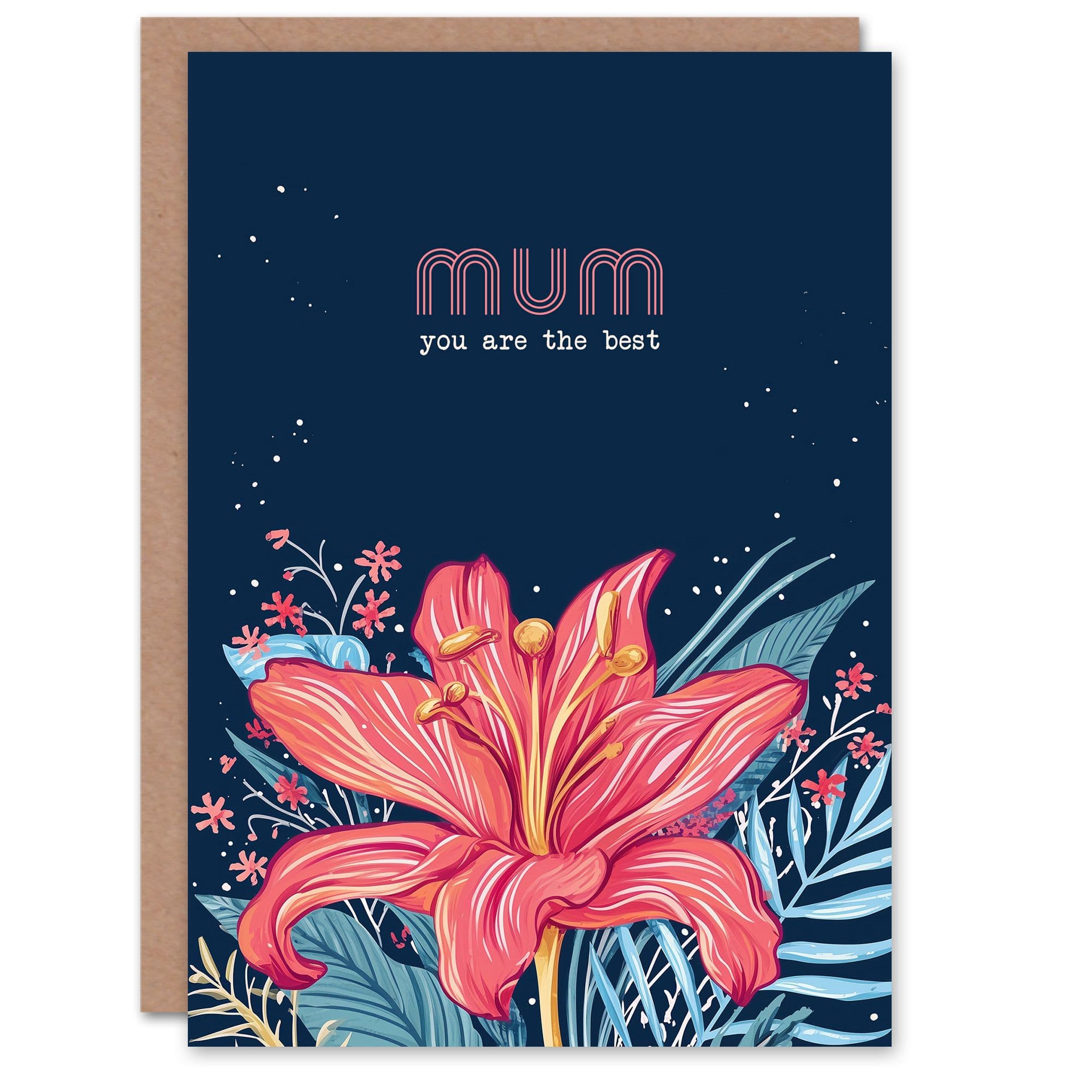 Mother's Day Floral You Are The Best Lily Flower Mum Greeting Card