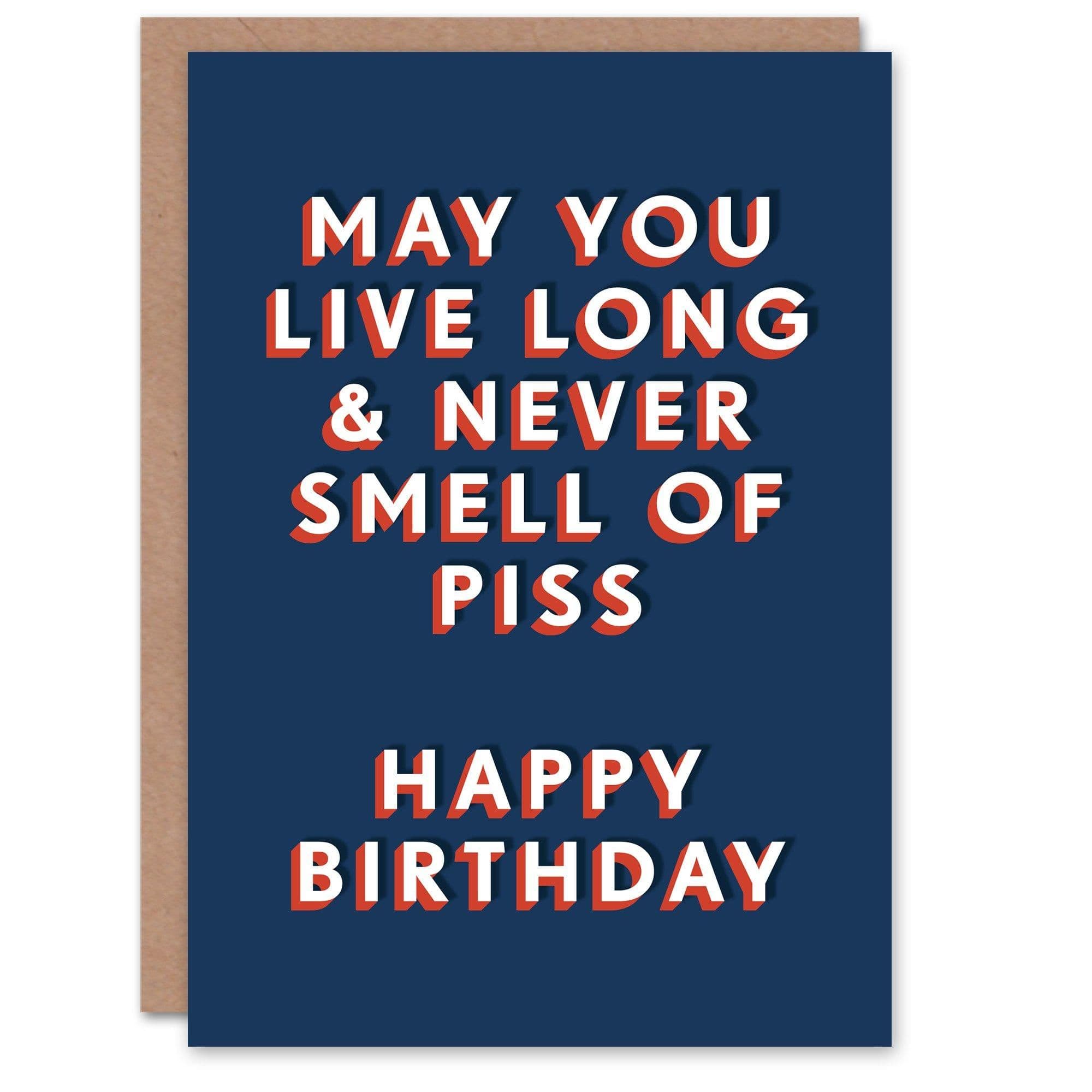 Birthday Card Live Long Never Smell Piss Him Man Male Brother Friend Funny Greeting Card