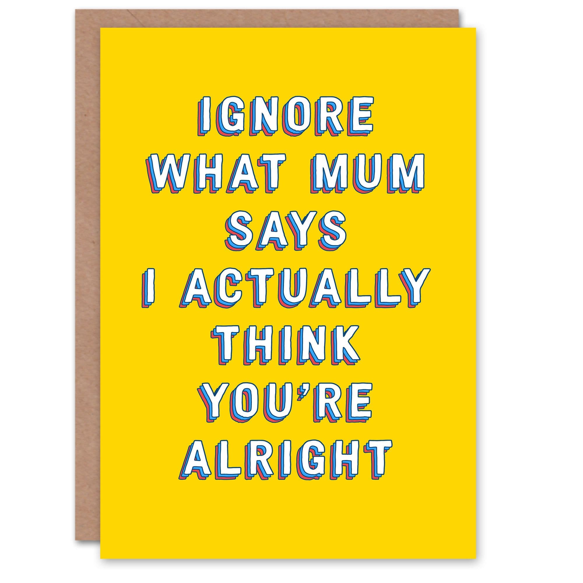 Birthday Card Ignore Mum You Are Alright Sibling Brother Sister Funny Greeting Card