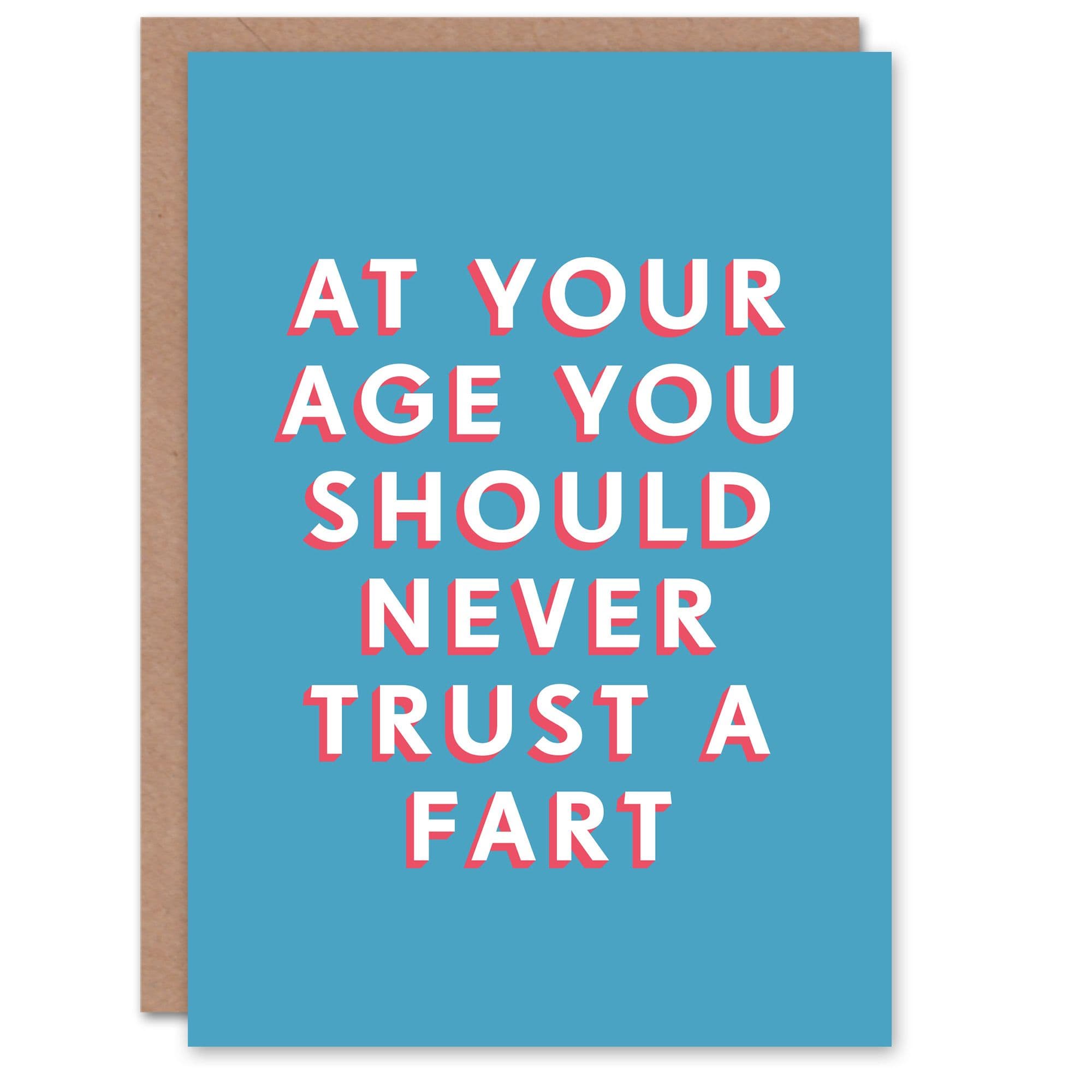 Birthday Card Old Age Never Trust Fart Him Man Male Dad Brother Papa Grandad Funny Greeting Card