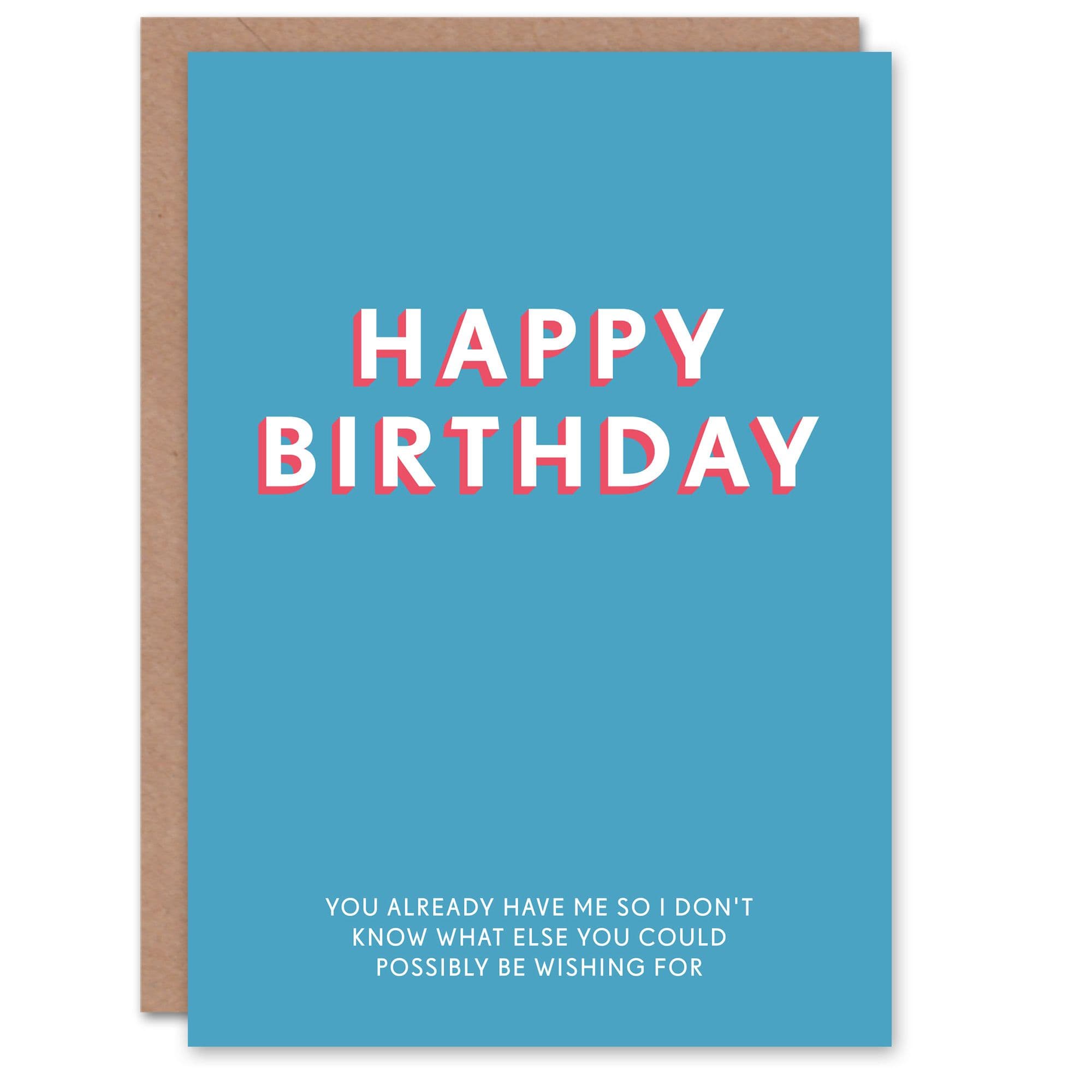 Birthday Card Already Have Me Him Husband Boyfriend Partner Funny Greeting Card