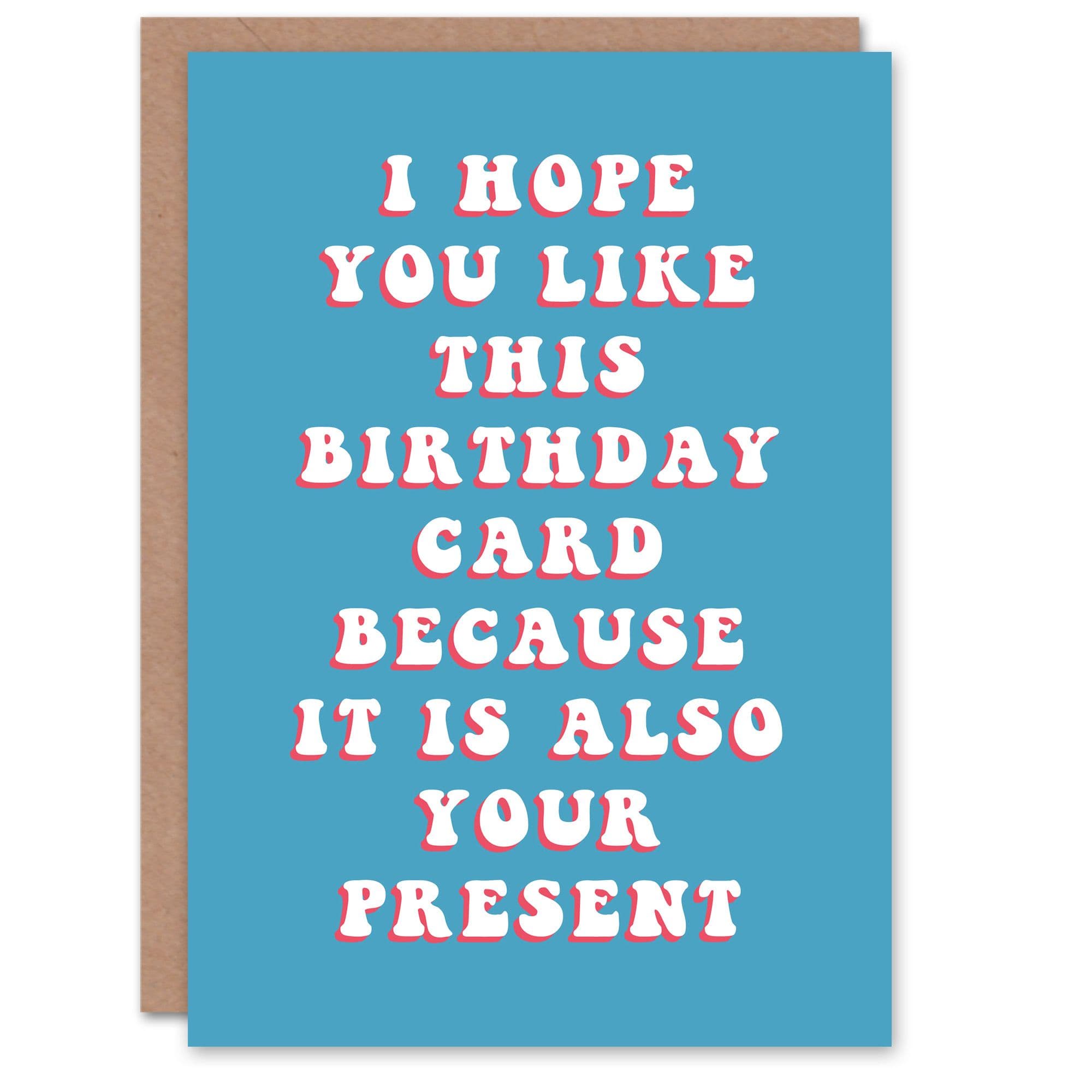 Birthday Card Also Your Present For Him Man Male Dad Brother Son Papa Grandad Funny Greeting Card