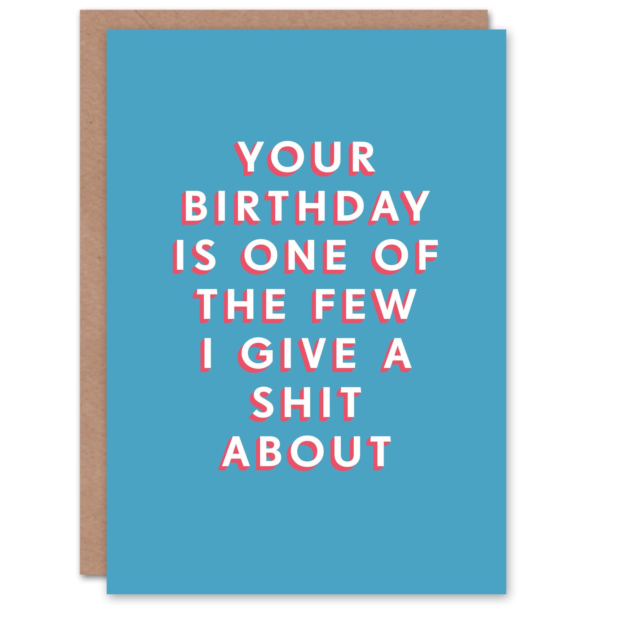 Birthday Card One of Few I Give a Sh*t About For Him Man Male Dad Brother Son Papa Grandad Funny Greeting Card