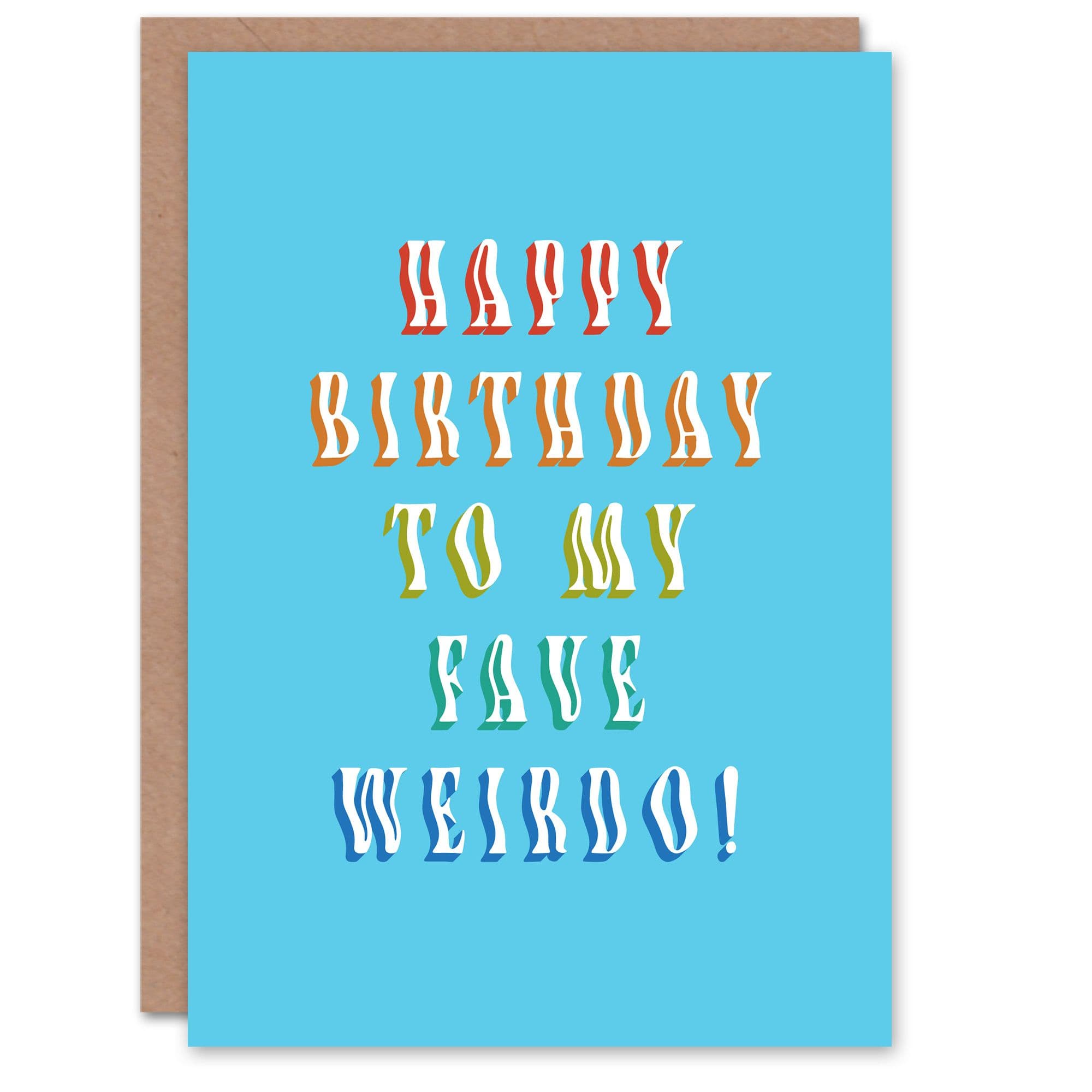 Birthday Card Rainbow Fave Favourite Weirdo For Him Man Friend Dad Brother Son Papa Grandad Funny Greeting Card