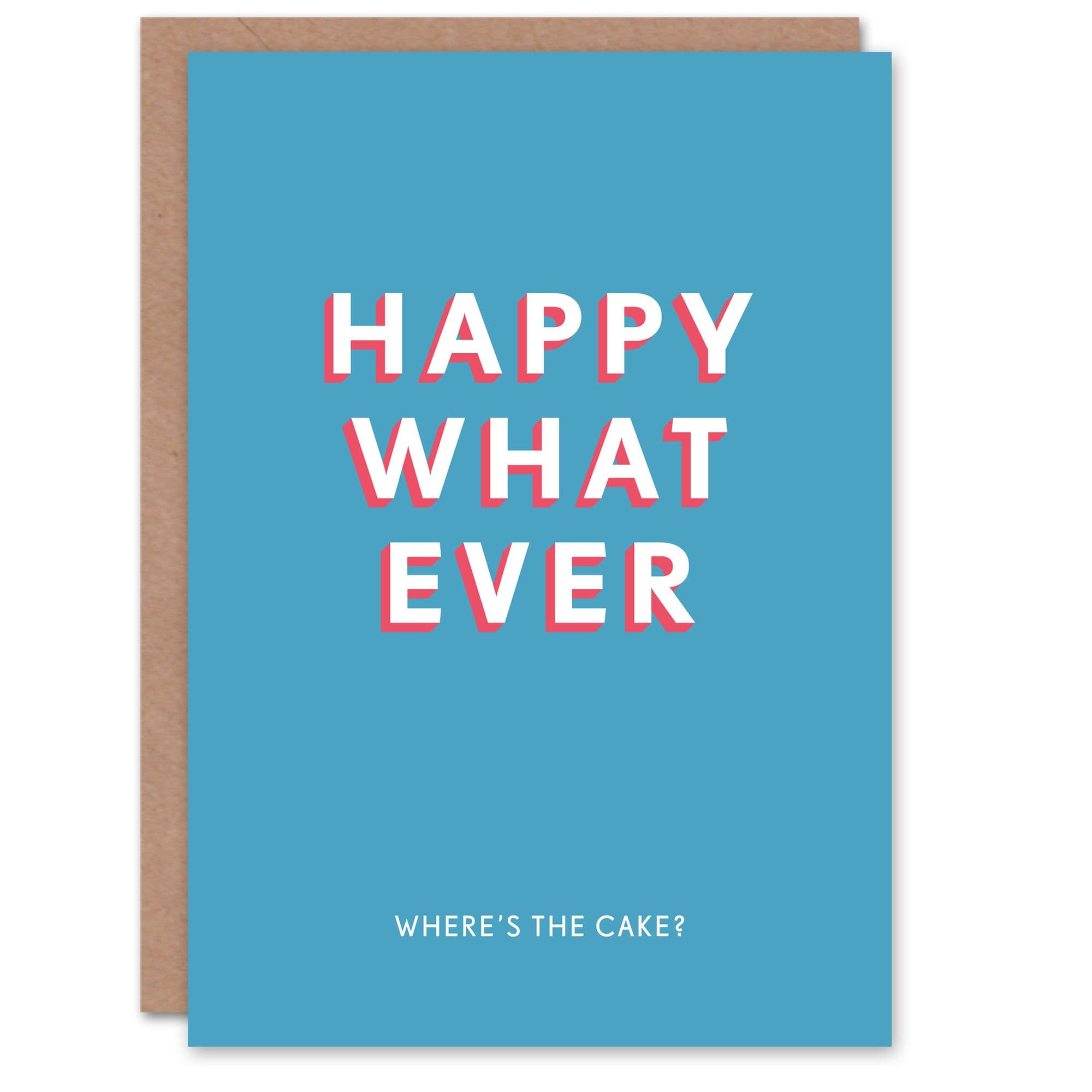 Birthday Card Happy Whatever Where's the Cake For Him Man Male Dad Brother Son Papa Grandad Funny Greeting Card