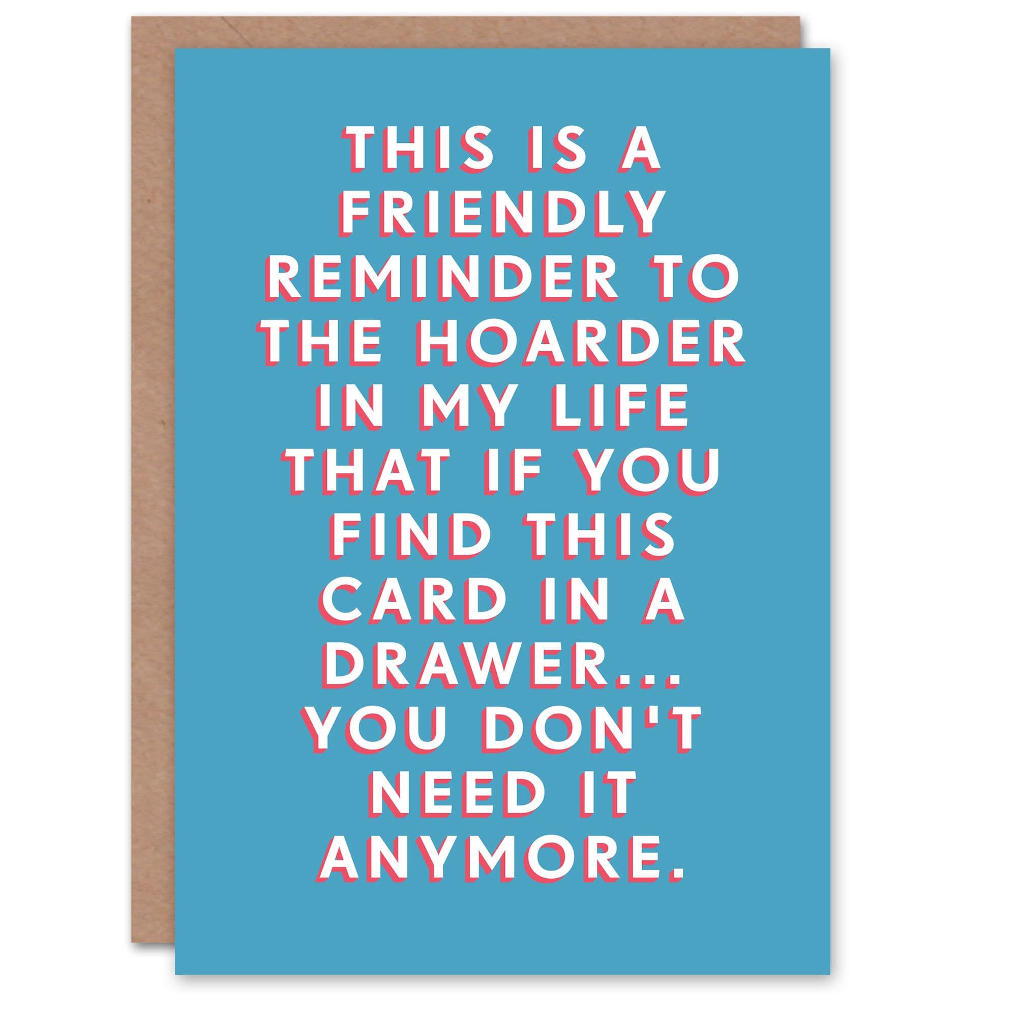 Birthday Card Hoarder Future Joke Him Man Male Dad Brother Son Papa Grandad Funny Greeting Card