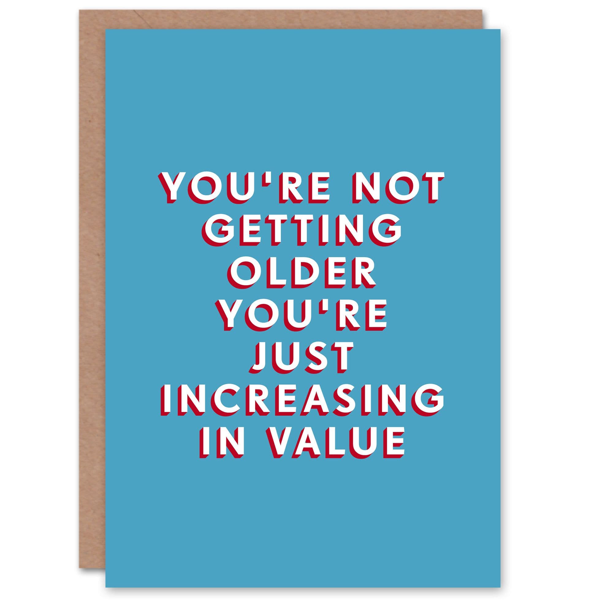 Birthday Card Not Older Just Increased Value Him Man Male Dad Brother Son Papa Grandad Funny Greeting Card